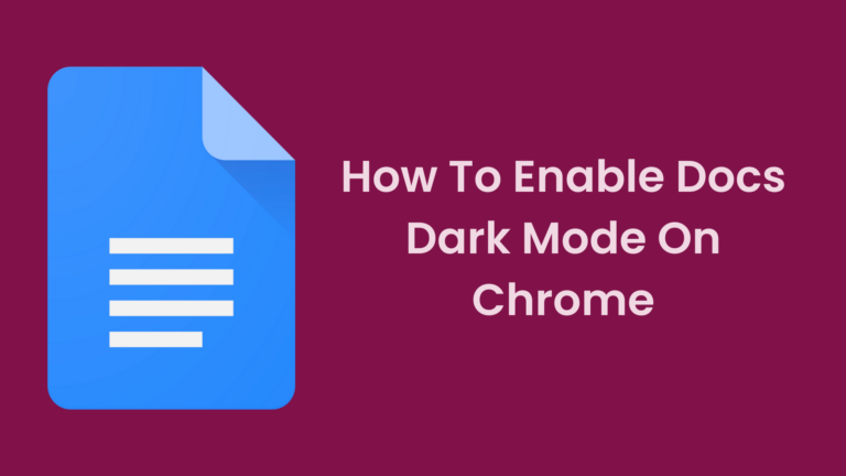 Google Docs Dark Mode: How To Enable Docs Dark Mode On Chrome