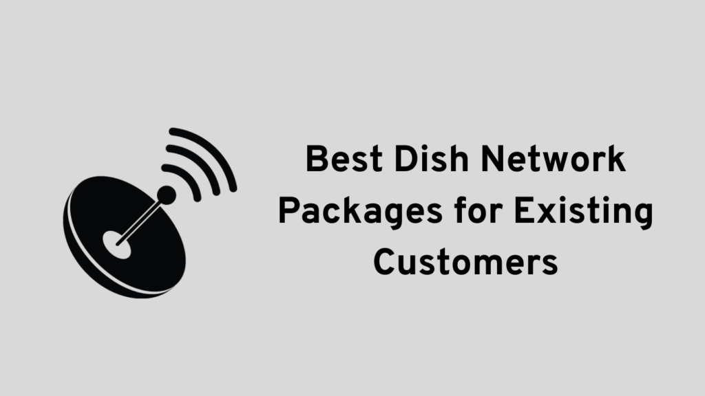 best-dish-network-packages-for-existing-customers-in-august-2022