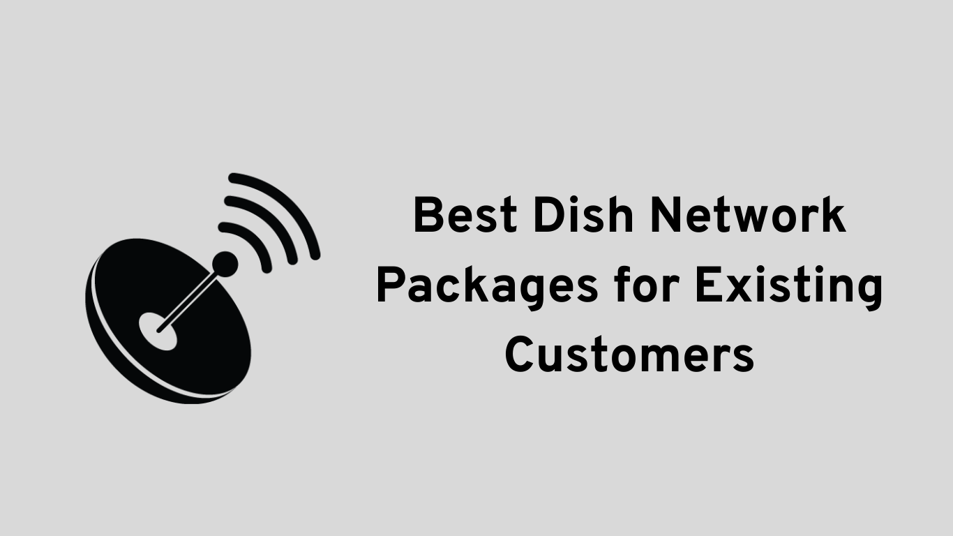 Best Dish Network Packages for Existing Customers