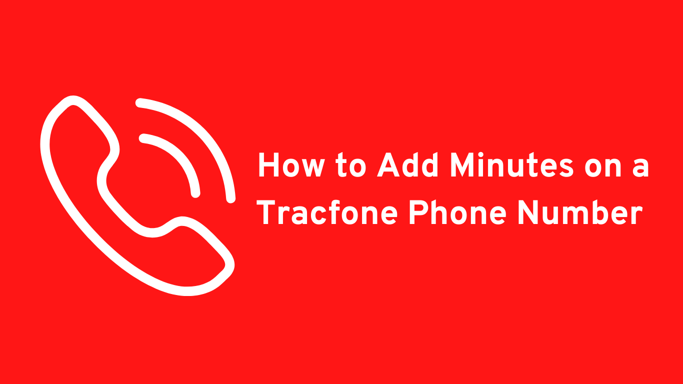 How to Add Minutes on a Tracfone Phone Number 