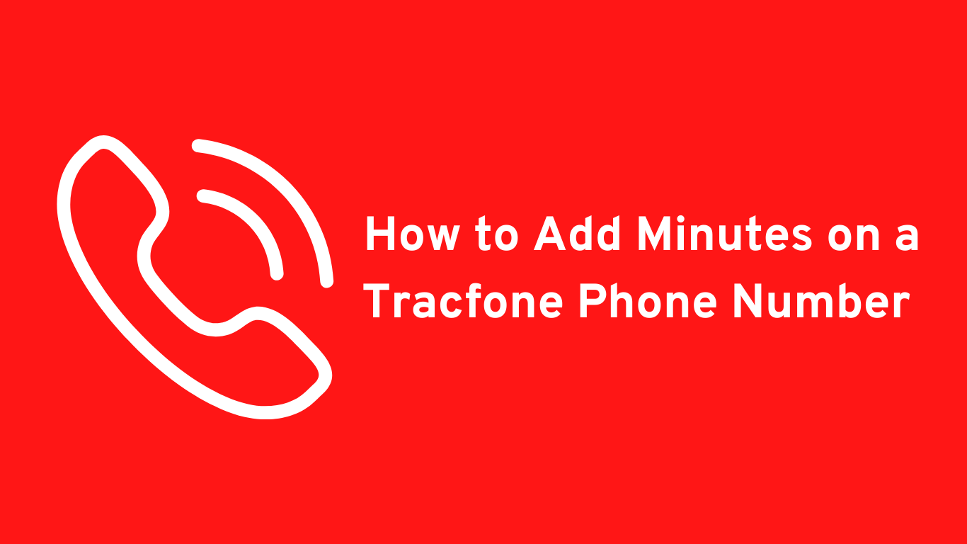 How to Add Minutes on a Tracfone Phone Number In 2024 [100 Working