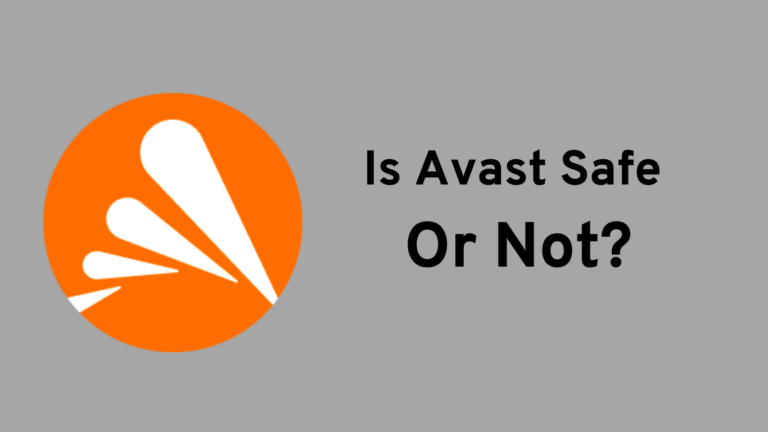 Is Avast Safe or Not? Detailed Review in August 2022 [Updated]