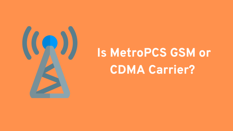 Is MetroPCS GSM or CDMA Carrier? A Comprehensive Guide In August 2022