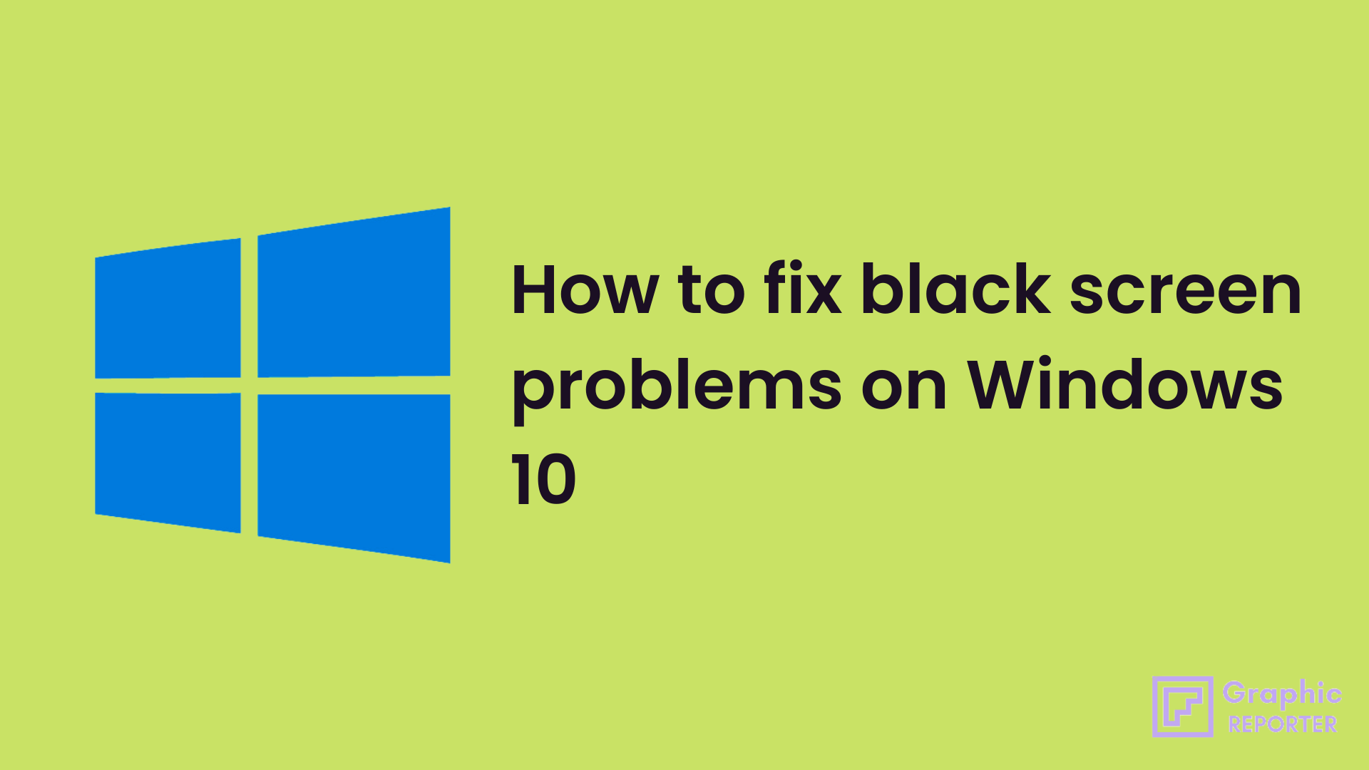 How to fix black screen problems on Windows 10