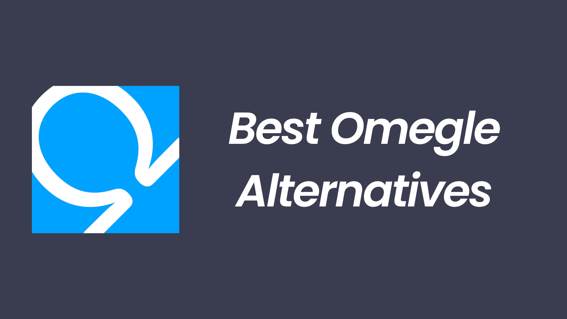 Best Omegle Alternatives