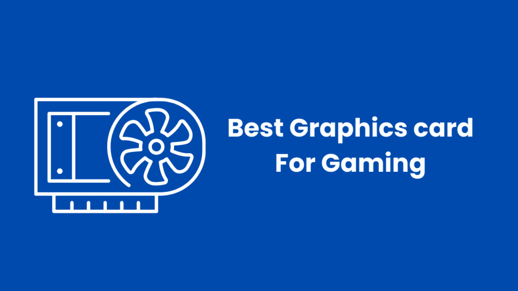 Best Graphics card For Gaming