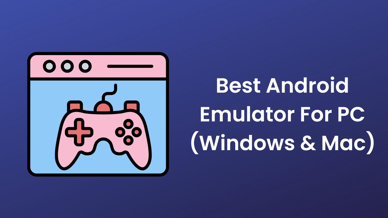 Best Android Emulator For PC