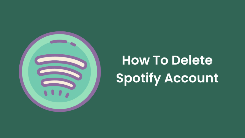 How To Delete Spotify Account