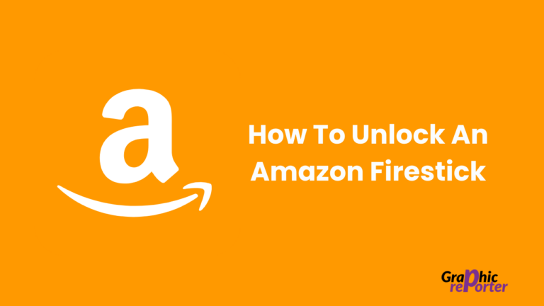 How To Unlock An Amazon Firestick In August 2022 [Complete Guide]