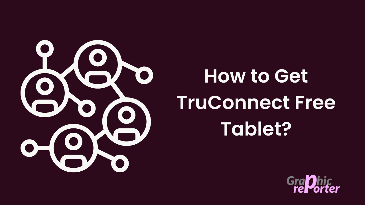 How to Get TruConnect Free Tablet?