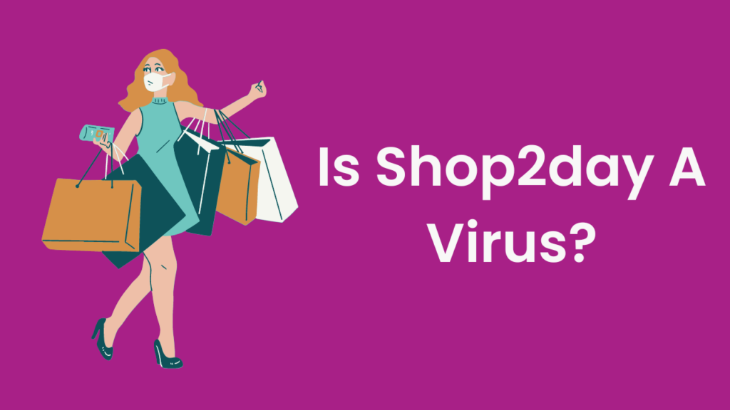 Is Shop2day A Virus