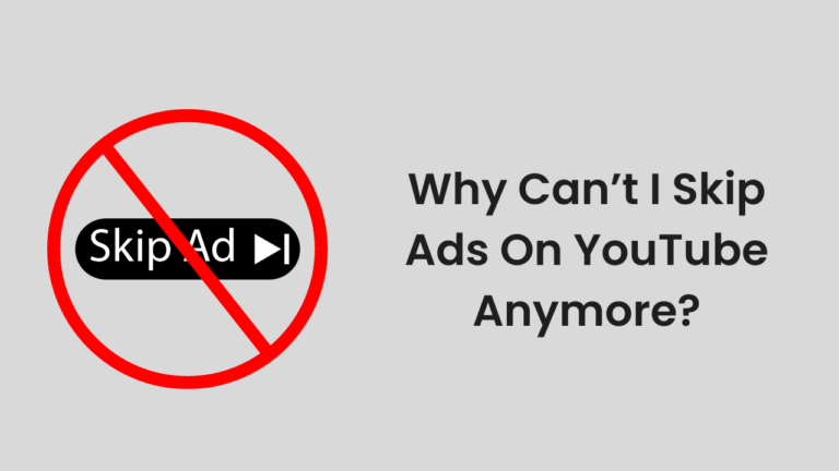 Why Can’t I Skip Ads On YouTube Anymore? [And How To Fix]