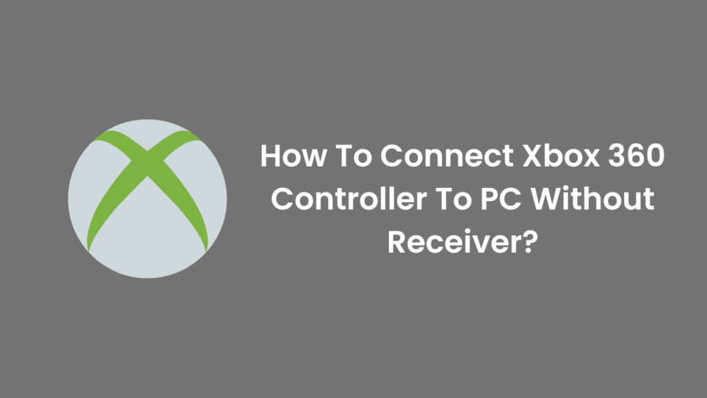 How To Connect Xbox 360 Controller To PC Without Receiver