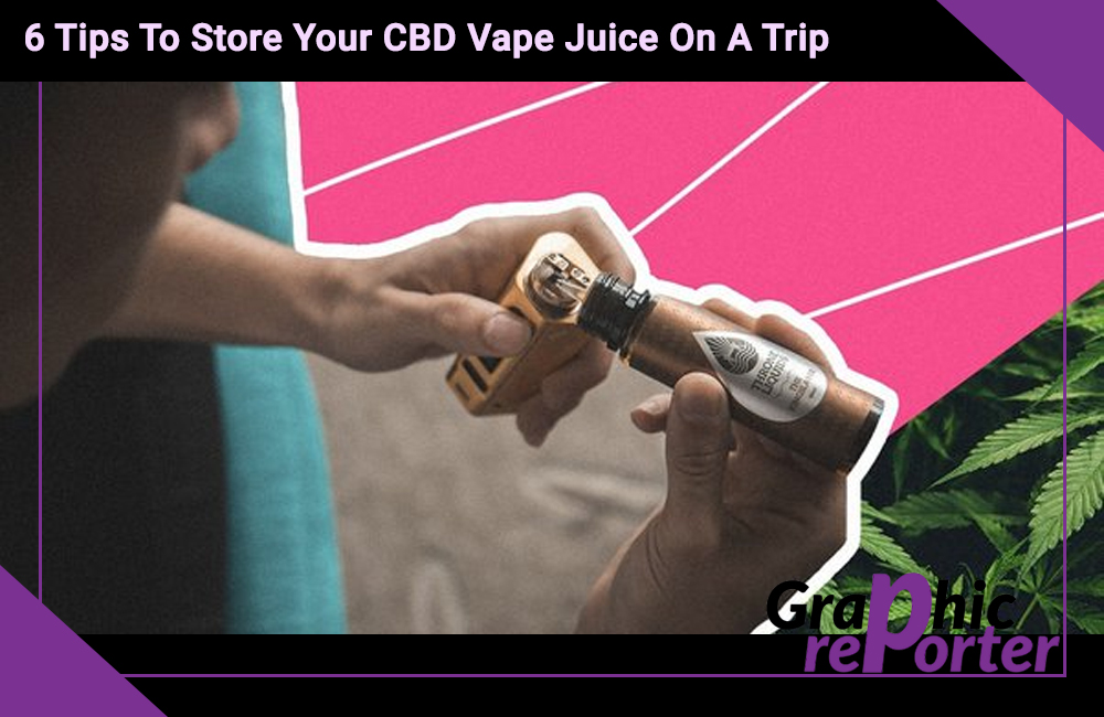 6 Tips To Store Your CBD Vape Juice On A Trip