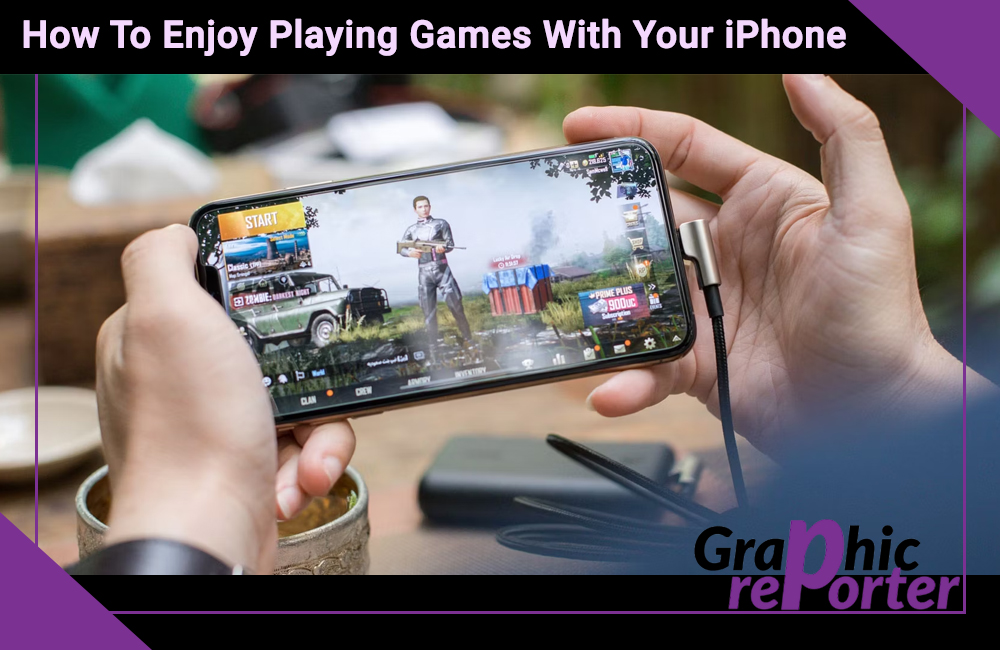 How To Enjoy Playing Games With Your iPhone