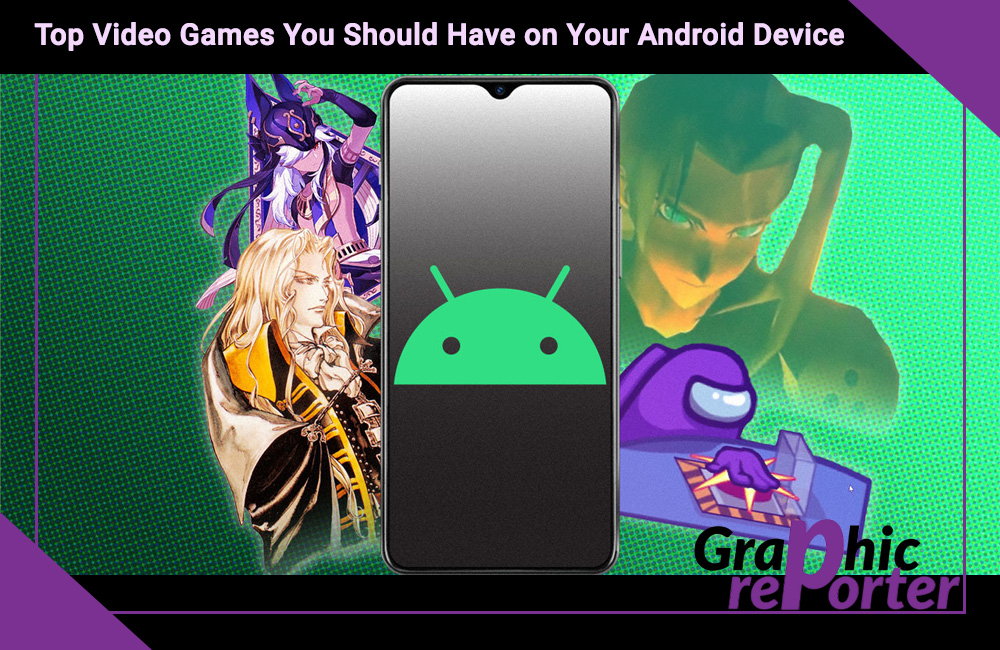 Top Video Games You Should Have on Your Android Device