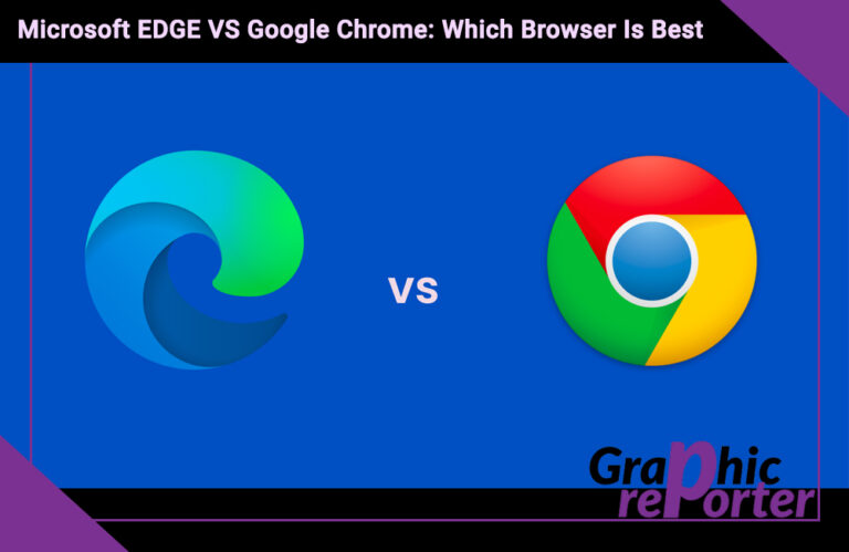 Microsoft EDGE VS Google Chrome: Which Browser Is Best In 2023