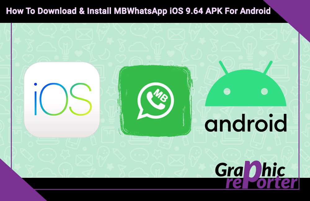 How To Download & Install MBWhatsApp iOS 9.64 APK For Android