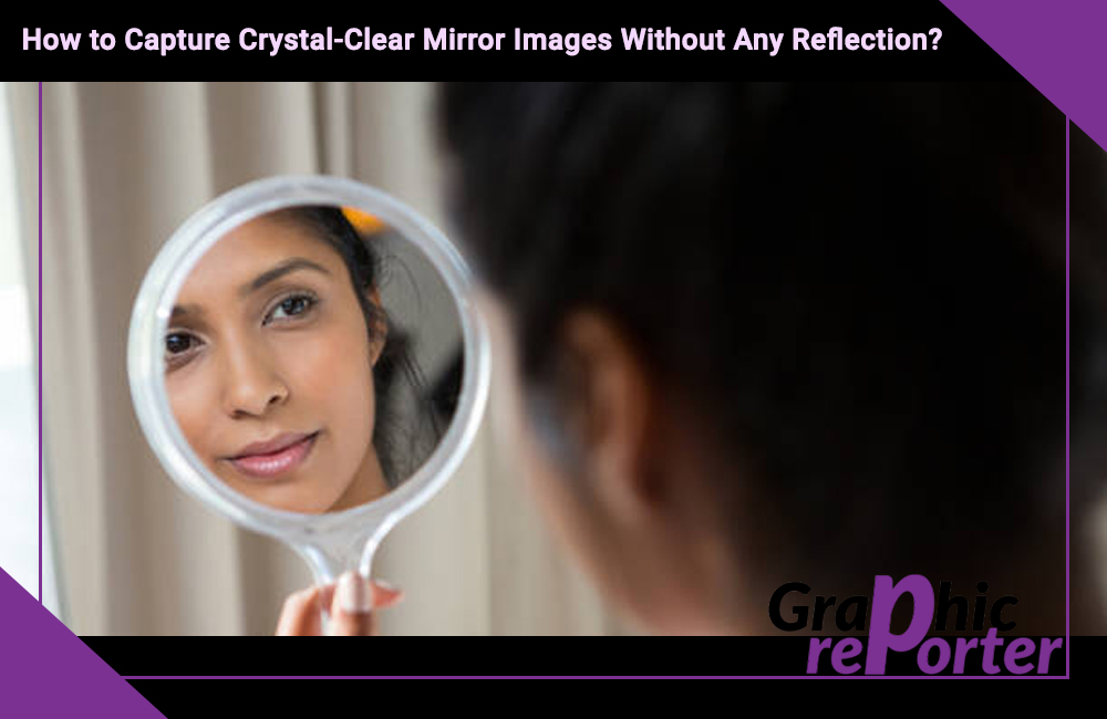 How to Capture Crystal-Clear Mirror Images Without Any Reflection?
