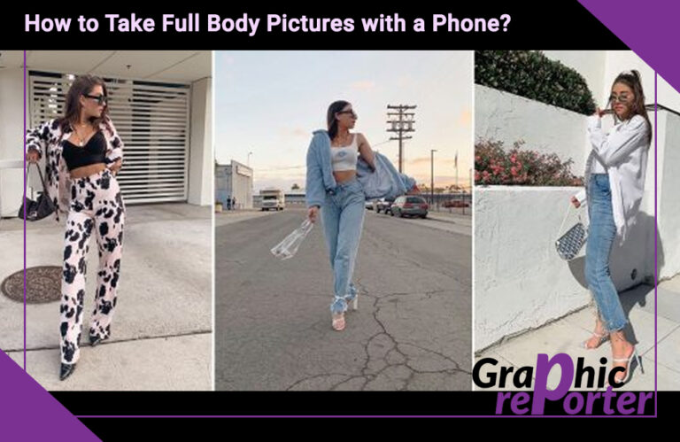 Wondering how to Take Full Body Pictures with a Phone? Understand the Basics