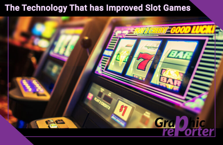 The Technology That has Improved Slot Games