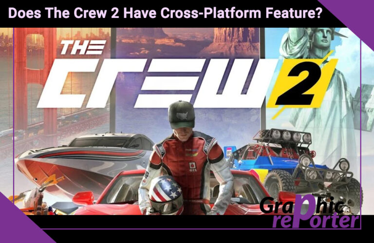 Does The Crew 2 Have Cross-Platform Feature In 2023?