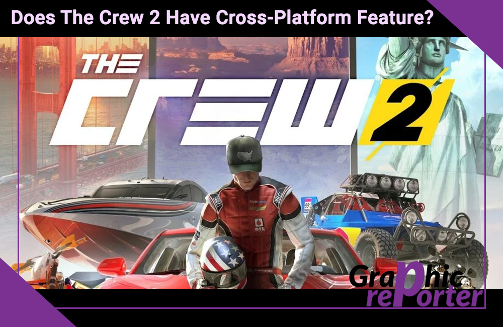 Does The Crew 2 Have Cross-Platform Feature?