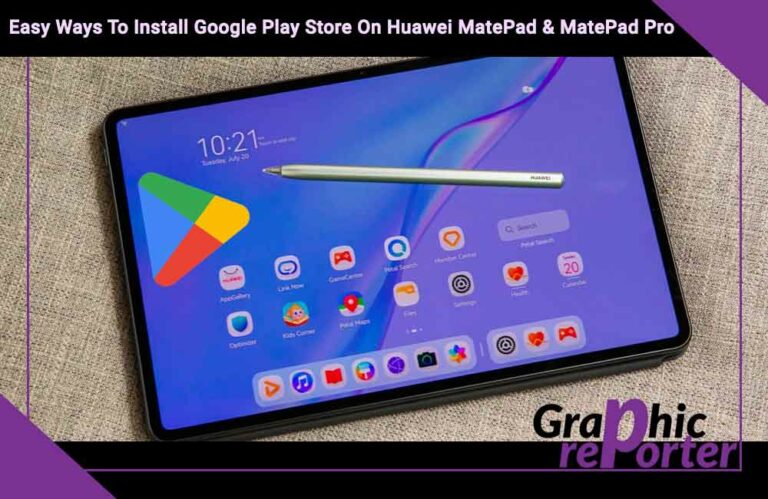 Easy Ways To Install Google Play Store On Huawei MatePad & MatePad Pro