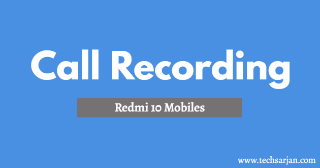 Record Phone Calls On Xiaomi Redmi Note 10 Series
