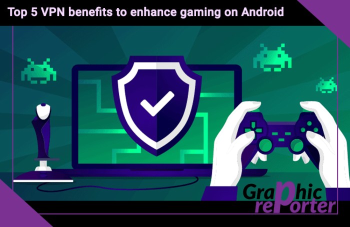 Top 5 VPN benefits to enhance gaming on Android